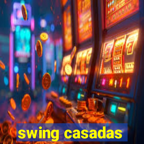 swing casadas